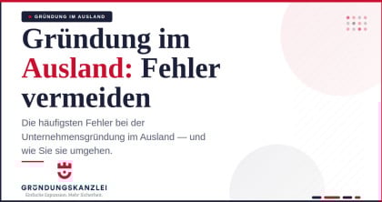 Unternehmensgründung im Ausland: Die häufigsten Fehler vermeiden